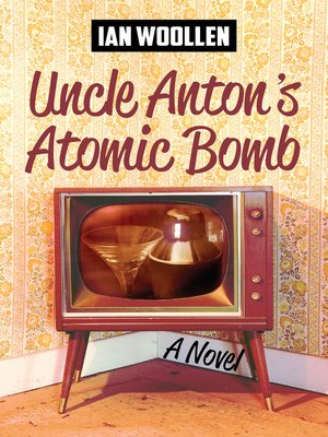 cover image of Uncle Anton's Atomic Bomb